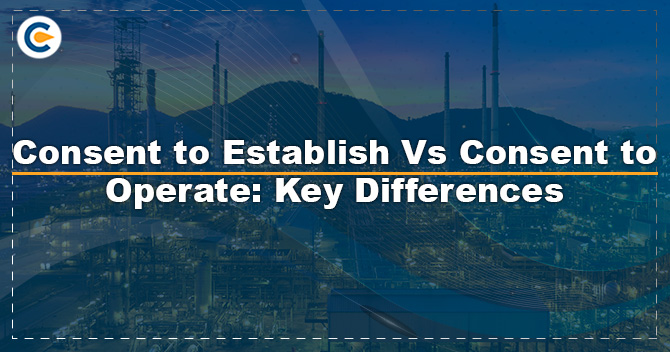 Consent to Establish Vs Consent To Operate: Key Differences