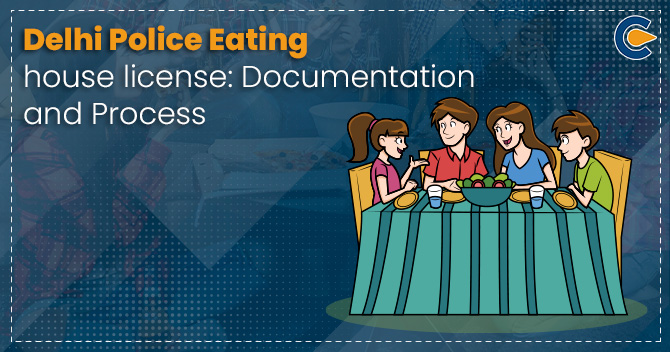 Delhi Police Eating house license: Documentation and Process