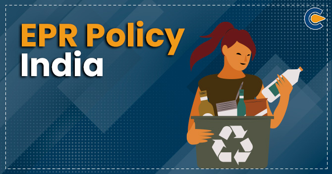 EPR (Extended Producer Responsibility) Policy India