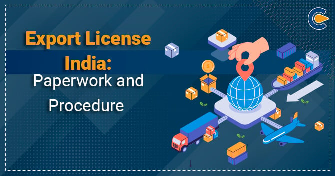 Export license India: Paperwork and Procedure