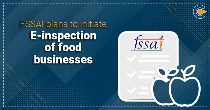 FSSAI plans to initiate E-inspection of food businesses