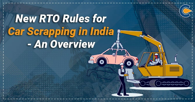 New RTO Rules for Car Scrapping in India – An Overview