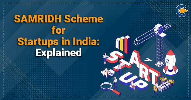 SAMRIDH Scheme for Startups in India: Explained