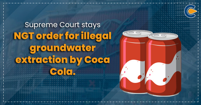 Supreme Court stays NGT order for illegal groundwater extraction by Coca Cola