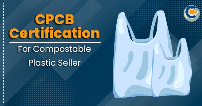 CPCB certification For Compostable Plastic Sellers