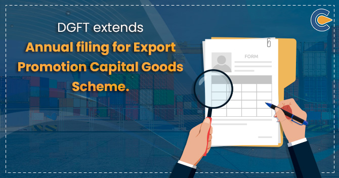 DGFT extends Annual filing for Export Promotion Capital Goods Scheme