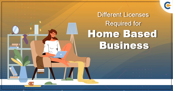 Different Licenses Required for Home Based Business