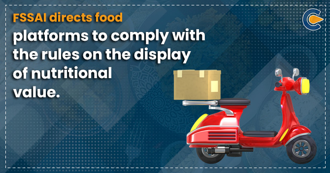 FSSAI directs food platforms to comply with the rules on the display of nutritional value.