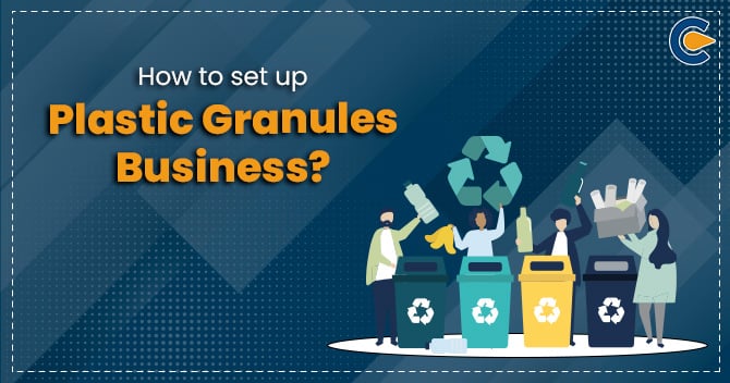 How to Set Up Plastic Granules Business?