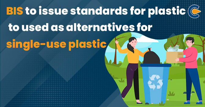 BIS to issue standards for plastic to be used as alternatives for single-use plastic