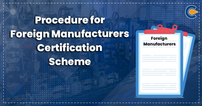 Foreign Manufacturers Certification Scheme