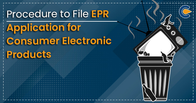 Procedure to File EPR Application for Consumer Electronic Products