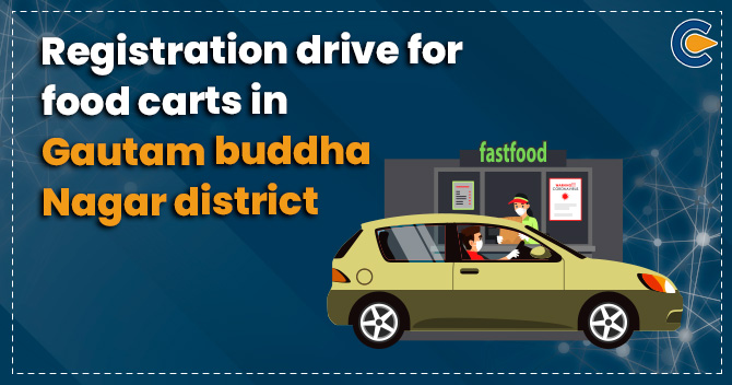 Registration drive for food carts in Gautam buddha Nagar district