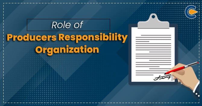 Role of Producer Responsibility Organization (PRO)