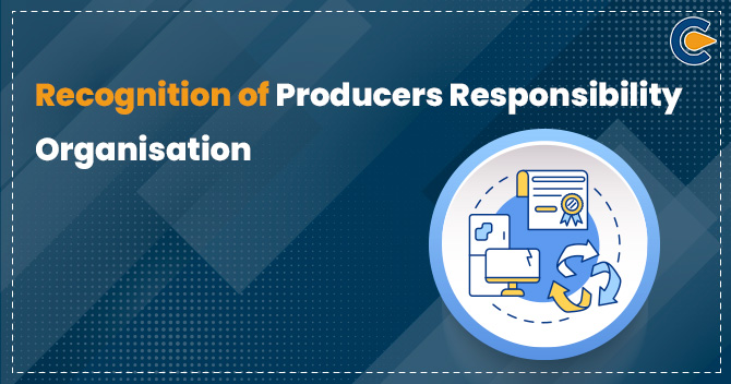 Recognition of Producers Responsibility Organisation