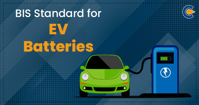 What are EV Batteries & BIS Standards for EV Batteries - Corpbiz
