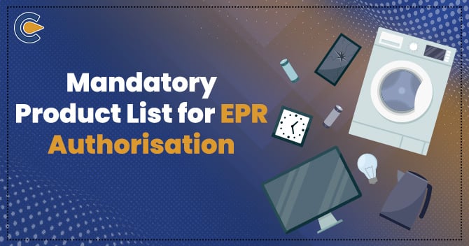 Mandatory list of products for EPR Authorisation