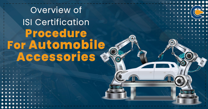 Overview of ISI Certification Procedure for Automobile Accessories