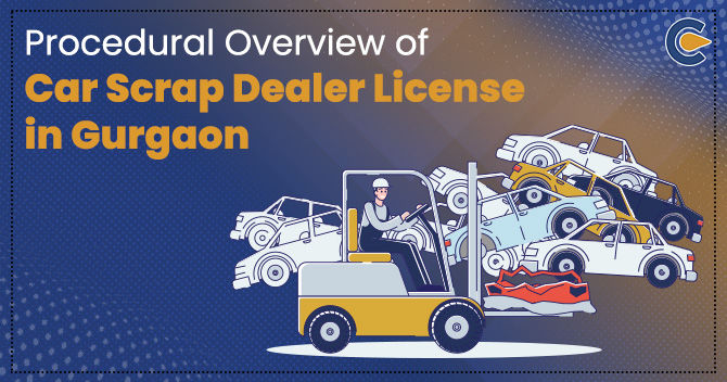 Procedural Overview of Car Scrap Dealer License in Gurgaon