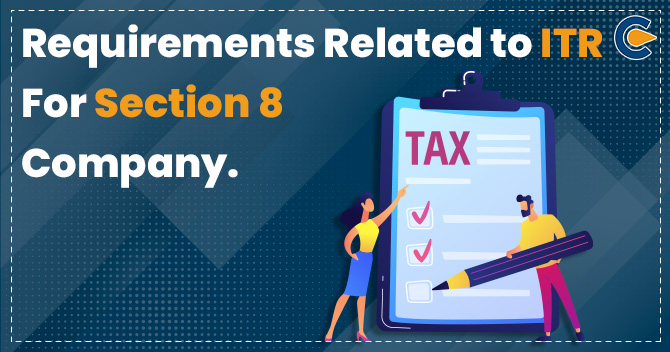 What are the Requirements Related to ITR for Section 8 Company?