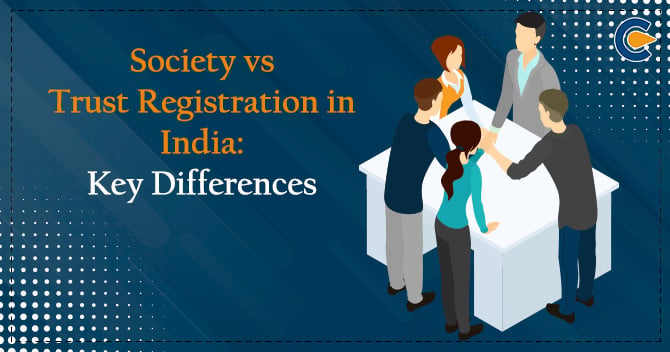 Society vs Trust Registration in India: Key Differences