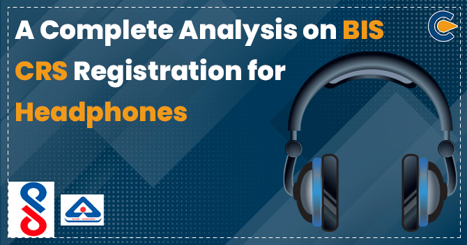 BIS CRS Registration for Headphones