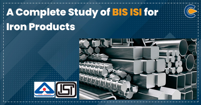 A Complete Study of BIS ISI for Iron Products