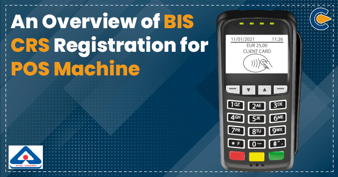 BIS CRS Registration for POS Machine