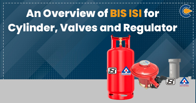 BIS ISI for Cylinder, Valves and Regulator