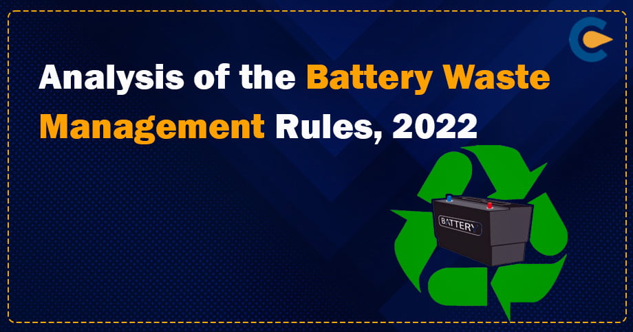 Analysis of the Battery Waste Management Rules, 2022