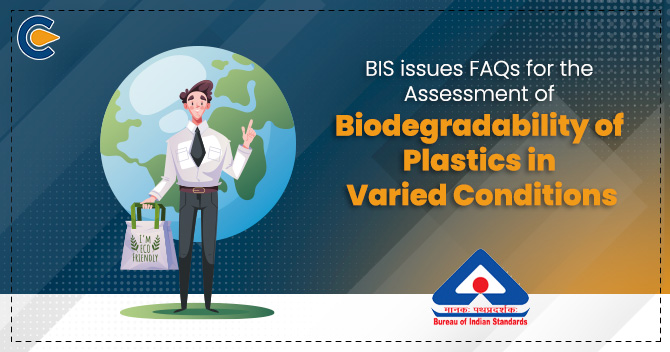 BIS issues FAQs for the Assessment of Biodegradability of Plastics in Varied Conditions