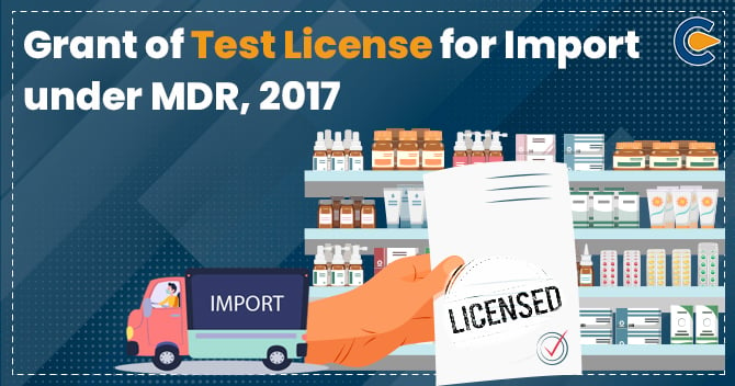Grant of Test License for Import under MDR, 2017