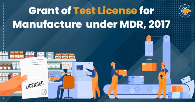 Grant of Test License for Manufacture under MDR, 2017