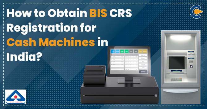 BIS CRS Registration for Cash Machines