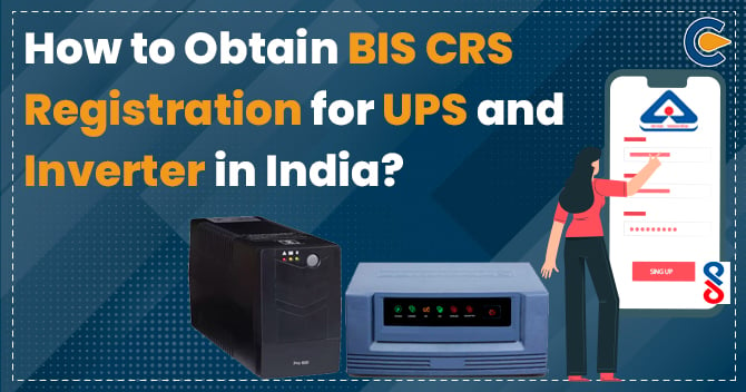 BIS CRS Registration for UPS and Inverter