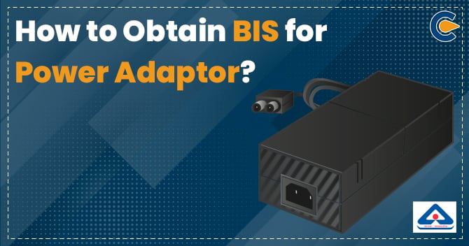 How to Obtain BIS for Power Adaptor?
