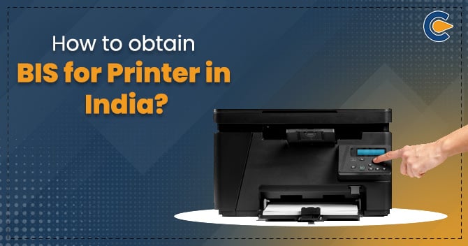 How to obtain BIS for Printer in India?