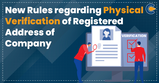 New Rules regarding Physical Verification of Registered Address of Company