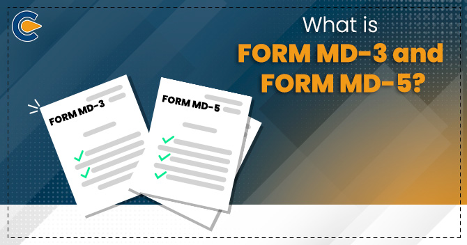 What is FORM MD-3 and FORM MD-5?