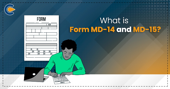 What is Form MD-14 and MD-15?