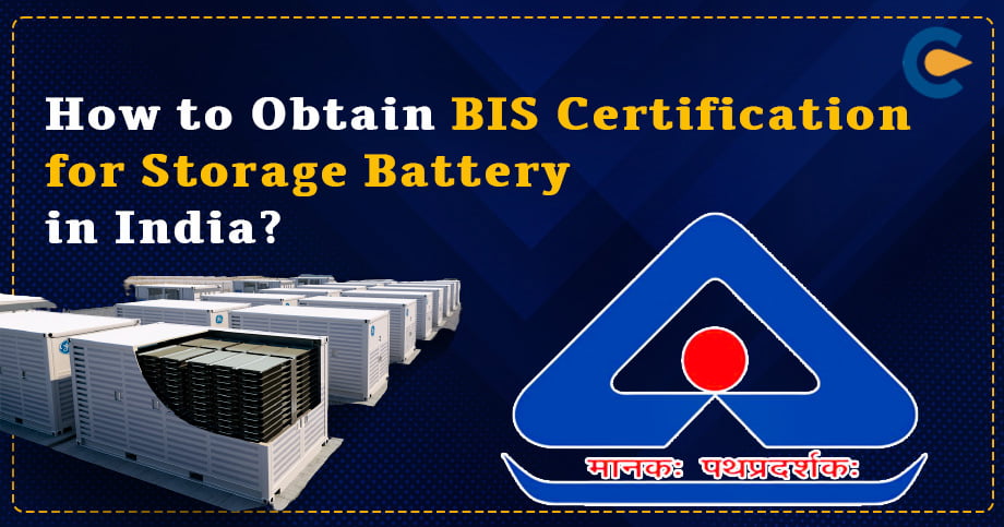 How to Obtain BIS Certification for Storage Battery in India?