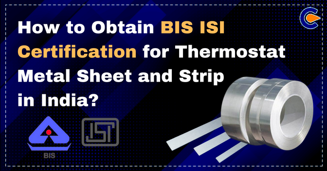 BIS ISI Certification for Thermostat Metal Sheet and Strip