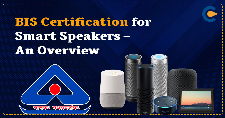 BIS Certification for Smart Speakers – An Overview