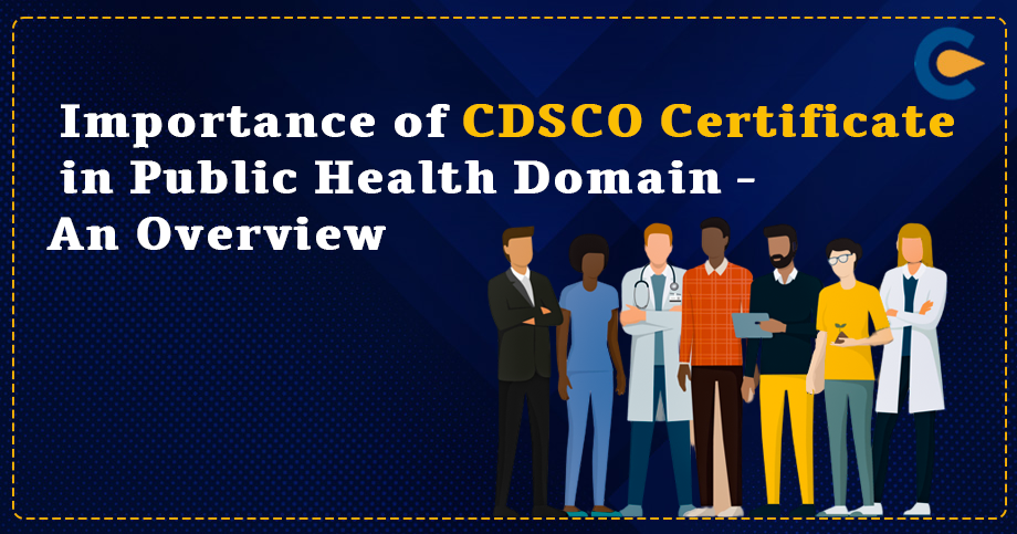 Importance of CDSCO Certificate in Public Health Domain – An Overview