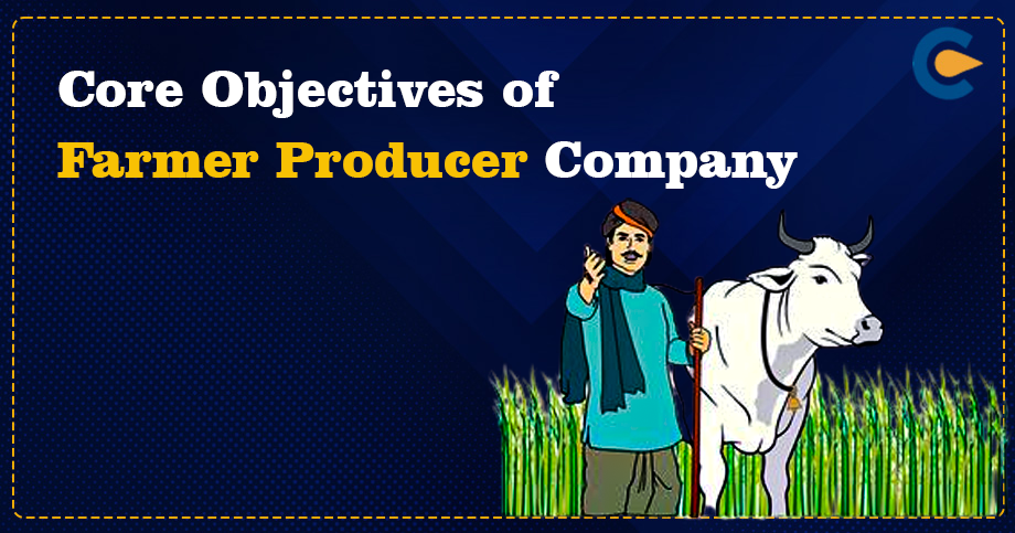 Core Objectives of Farmer Producer Company