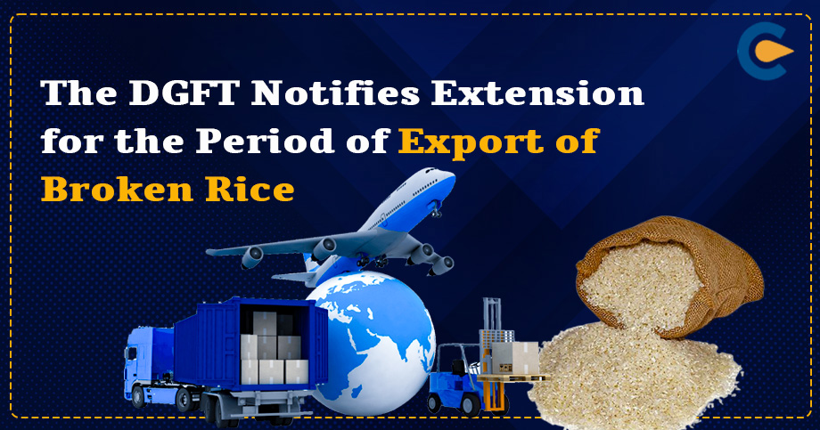 The DGFT Notifies Extension for the Period of Export of Broken Rice