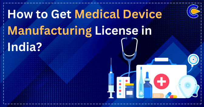 How to Get Medical Device Manufacturing License in India?