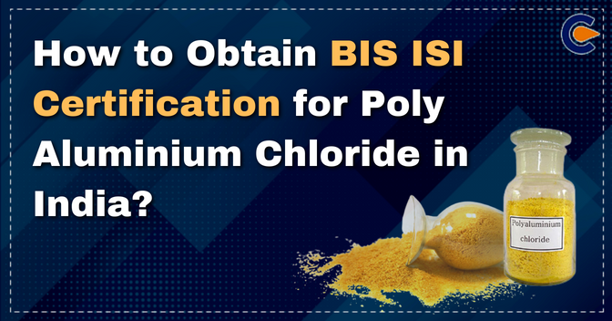 BIS ISI Certification for Poly Aluminium Chloride