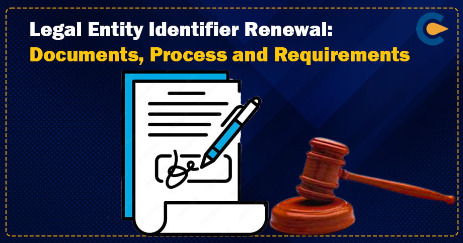 Legal Entity Identifier Renewal: Documents, Process and Requirements