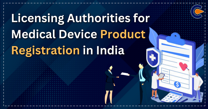 Licensing Authorities for Medical Device Product Registration in India